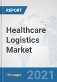 Healthcare Logistics Market: Global Industry Analysis, Trends, Market Size, and Forecasts up to 2026- Product Image