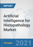Artificial Intelligence for Histopathology Market: Global Industry Analysis, Trends, Market Size, and Forecasts up to 2026- Product Image