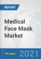Medical Face Mask Market: Global Industry Analysis, Trends, Market Size, and Forecasts up to 2026 - Product Image