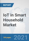 IoT in Smart Household Market: Global Industry Analysis, Trends, Market Size, and Forecasts up to 2026- Product Image