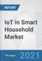 IoT in Smart Household Market: Global Industry Analysis, Trends, Market Size, and Forecasts up to 2026 - Product Image