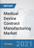 Medical Device Contract Manufacturing Market: Global Industry Analysis, Trends, Market Size, and Forecasts up to 2026- Product Image