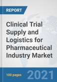 Clinical Trial Supply and Logistics for Pharmaceutical Industry Market: Global Industry Analysis, Trends, Market Size, and Forecasts up to 2026- Product Image