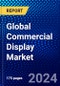Global Commercial Display Market (2023-2028) Competitive Analysis, Impact of Economic Slowdown & Impending Recession, Ansoff Analysis. - Product Image