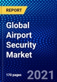 Global Airport Security Market (2021-2026) by Technology and Geography - Competitive Analysis, Impact of COVID-19, Ansoff Analysis- Product Image