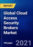 Global Cloud Access Security Brokers Market (2021-2026) by Component, Service Type, Application and Geography - Competitive Analysis, Impact of COVID-19, Ansoff Analysis- Product Image