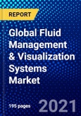 Global Fluid Management & Visualization Systems Market (2021-2026) by Product, Application, End-user and Geography - Competitive Analysis, Impact of COVID-19, Ansoff Analysis- Product Image