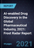 AI-enabled Drug Discovery in the Global Pharmaceutical Industry, 2021: Frost Radar Report- Product Image
