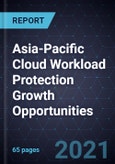 Asia-Pacific Cloud Workload Protection Growth Opportunities- Product Image