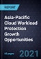 Asia-Pacific Cloud Workload Protection Growth Opportunities - Product Image