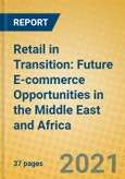 Retail in Transition: Future E-commerce Opportunities in the Middle East and Africa- Product Image