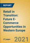Retail in Transition: Future E-Commerce Opportunities in Western Europe- Product Image