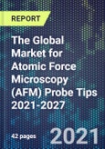 The Global Market for Atomic Force Microscopy (AFM) Probe Tips 2021-2027- Product Image