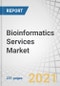 Bioinformatics Services Market by Type (Sequencing, Data Analysis, Discovery, Gene Expression, Database Management), Specialty (Medical, Plant, Forensics), Application (Genomics, Metabolomics), Enduser (Academia, Pharma-biotech) - Global Forecast to 2026 - Product Image
