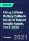 China Lithium Battery Cathode Material Market Insight Report, 2021-2025 - Product Thumbnail Image