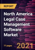 North America Legal Case Management Software Market Forecast to 2028 - COVID-19 Impact and Regional Analysis By Deployment (On-Premise and Cloud) and End-user (Small and Medium Enterprise and Large Enterprise)- Product Image