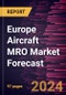Europe Aircraft MRO Market Forecast to 2030 - Regional Analysis - by Components, Aircraft Type, and End Users - Product Image
