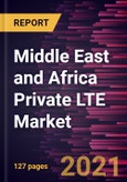 Middle East and Africa Private LTE Market Forecast to 2028 - COVID-19 Impact and Regional Analysis By Component (Solution and Services), Type (FDD and TDD), and End- user (Manufacturing, Energy and Utilities, Healthcare, Transportation, Mining, and Others)- Product Image