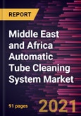 Middle East and Africa Automatic Tube Cleaning System Market Forecast to 2028 - COVID-19 Impact and Regional Analysis By Type and Industry- Product Image