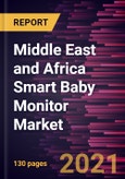 Middle East and Africa Smart Baby Monitor Market Forecast to 2028 - COVID-19 Impact and Regional Analysis By Type (Video Monitor Device and Audio Monitor Device), Sales Channel (Online and Offline), and Application (Home/Family, Hospitals, and Day Care)- Product Image