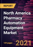 North America Pharmacy Automation Equipment Market Forecast to 2028 - COVID-19 Impact and Regional Analysis By Type and End User- Product Image