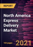 North America Express Delivery Market Forecast to 2027 - COVID-19 Impact and Regional Analysis By Destination, Business Type, and End-user- Product Image