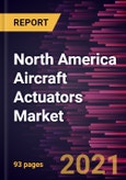 North America Aircraft Actuators Market Forecast to 2027 - COVID-19 Impact and Regional Analysis By Type, System, and End User- Product Image