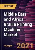 Middle East and Africa Braille Printing Machine Market Forecast to 2028 - COVID-19 Impact and Regional Analysis By Connectivity (Wired and Wireless) and Product Type (Embossers, Embossers + Monochrome Ink, and Embossers + Color Ink)- Product Image