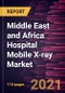 Middle East and Africa Hospital Mobile X-ray Market Forecast to 2028 - COVID-19 Impact and Regional Analysis By Technology; Configuration; Ward, Central X-Ray Departments, Emergency Departments, Premature Birth Wards, and Others - Product Thumbnail Image
