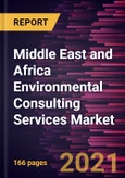 Middle East and Africa Environmental Consulting Services Market Forecast to 2028 - COVID-19 Impact and Analysis - by Service Type, Media Type, and Vertical- Product Image