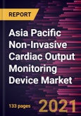Asia Pacific Non-Invasive Cardiac Output Monitoring Device Market Forecast to 2027 - COVID-19 Impact and Regional Analysis By Device, Indication, and End User- Product Image