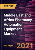 Middle East and Africa Pharmacy Automation Equipment Market Forecast to 2028 - COVID-19 Impact and Regional Analysis By Type and End User- Product Image