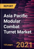 Asia Pacific Modular Combat Turret Market Forecast to 2028 - COVID-19 Impact and Regional Analysis By Type (Manned Turret and Unmanned Turret) and Platform (Land, Naval, and Airborne)- Product Image