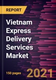 Vietnam Express Delivery Services Market Forecast to 2028 - COVID-19 Impact and Global Analysis By Destination, Business Type, and End User- Product Image