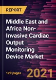 Middle East and Africa Non-Invasive Cardiac Output Monitoring Device Market Forecast to 2027 - COVID-19 Impact and Regional Analysis By Device, Indication, and End User- Product Image