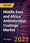 Middle East and Africa Antimicrobial Coatings Market Forecast to 2028 - COVID-19 Impact and Regional Analysis By Raw Material (Silver, Copper, Titanium Dioxide, and Others), Application (Medical, HVAC, Mold Remediation, Building and Construction, Foods and Beverages, Others)- Product Image