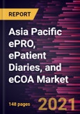 Asia Pacific ePRO, ePatient Diaries, and eCOA Market Forecast to 2028 - COVID-19 Impact and Regional Analysis By Type of Solution, EPROs, ClinROs, ObsROs, PerfOs, and ePatient Diaries; Modality; End User, Hospitals, Academic Institutes, Pharmaceutical Companies, and Others- Product Image