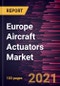 Europe Aircraft Actuators Market Forecast to 2027 - COVID-19 Impact and Regional Analysis By Type (Linear and Rotary), System (Hydraulic Actuators, Electrical Actuators, Mechanical Actuators, and Pneumatic Actuators), and End User (Commercial Aircraft and Military Aircraft) - Product Thumbnail Image