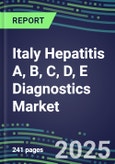 2025 Italy Hepatitis A, B, C, D, E Diagnostics Market: Supplier Shares and Strategies, Volume and Sales Segment Forecasts for Immunodiagnostic and NAT Assays, Test Methods and Technology Review, Opportunities for Suppliers- Product Image