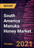 South America Manuka Honey Market Forecast to 2028 - COVID-19 Impact and Regional Analysis By Nature, Type [UMF 5+/MGO 83 mg/kg, UMF 10+/MGO 263 mg/kg, UMF 15+/MGO 514 mg/kg, and UMF 20+/MGO 829 mg/kg], and Distribution Channel- Product Image