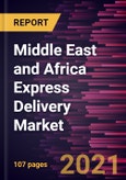 Middle East and Africa Express Delivery Market Forecast to 2027 - COVID-19 Impact and Regional Analysis By Destination, Business Type, and End-user- Product Image