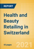 Health and Beauty Retailing in Switzerland - Sector Overview, Market Size and Forecast to 2025- Product Image