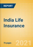 India Life Insurance - Key Trends and Opportunities to 2024- Product Image