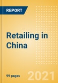 Retailing in China - Market Shares, Summary and Forecasts to 2025- Product Image