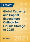 Global Capacity and Capital Expenditure Outlook for Liquids Storage to 2025 - China Leads Global Liquids Storage Capacity Additions and Capex Spending- Product Image