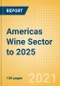 Opportunities in the Americas Wine Sector to 2025 - Product Image