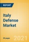 Italy Defense Market - Attractiveness, Competitive Landscape and Forecasts to 2026 - Product Image