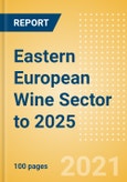 Opportunities in the Eastern European Wine Sector to 2025- Product Image