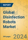 Global Disinfection Robots Market - Outlook & Forecast 2023-2028- Product Image