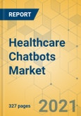 Healthcare Chatbots Market - Global Outlook and Forecast 2021-2026- Product Image